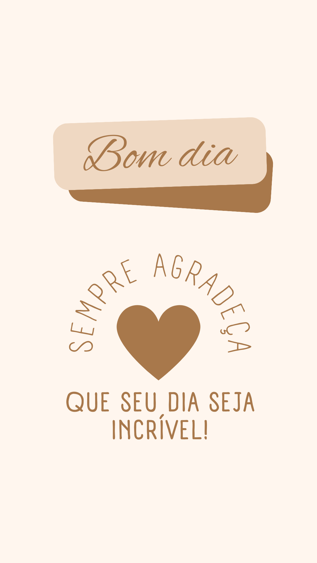 1. Bom dia sempre agradeça que seu dia seja incrível!