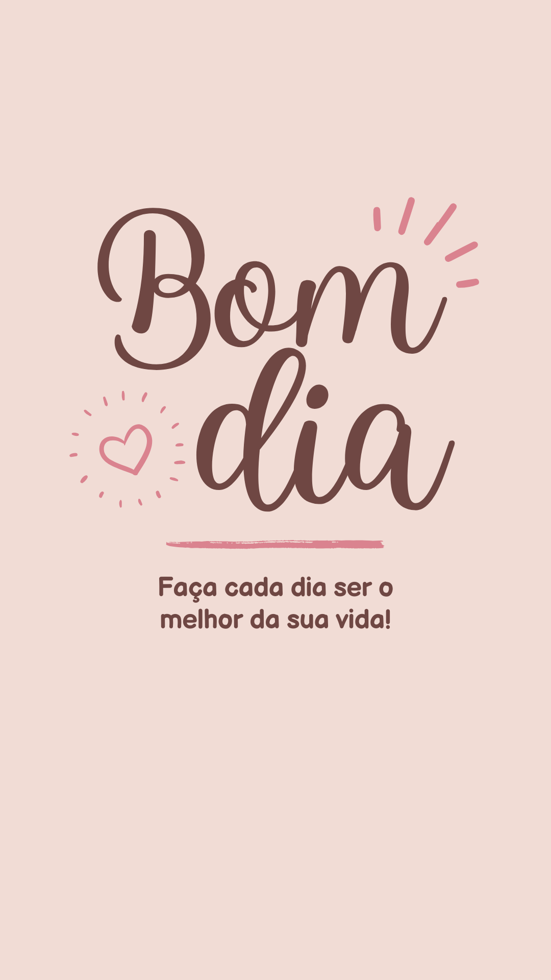 14. Bom dia Faça cada dia ser o melhor da sua vida!