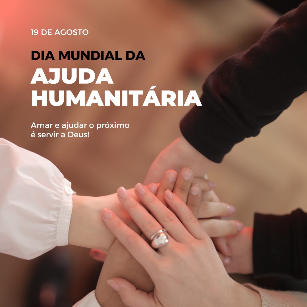 19 de agosto - Dia Mundial da Ajuda Humanitária