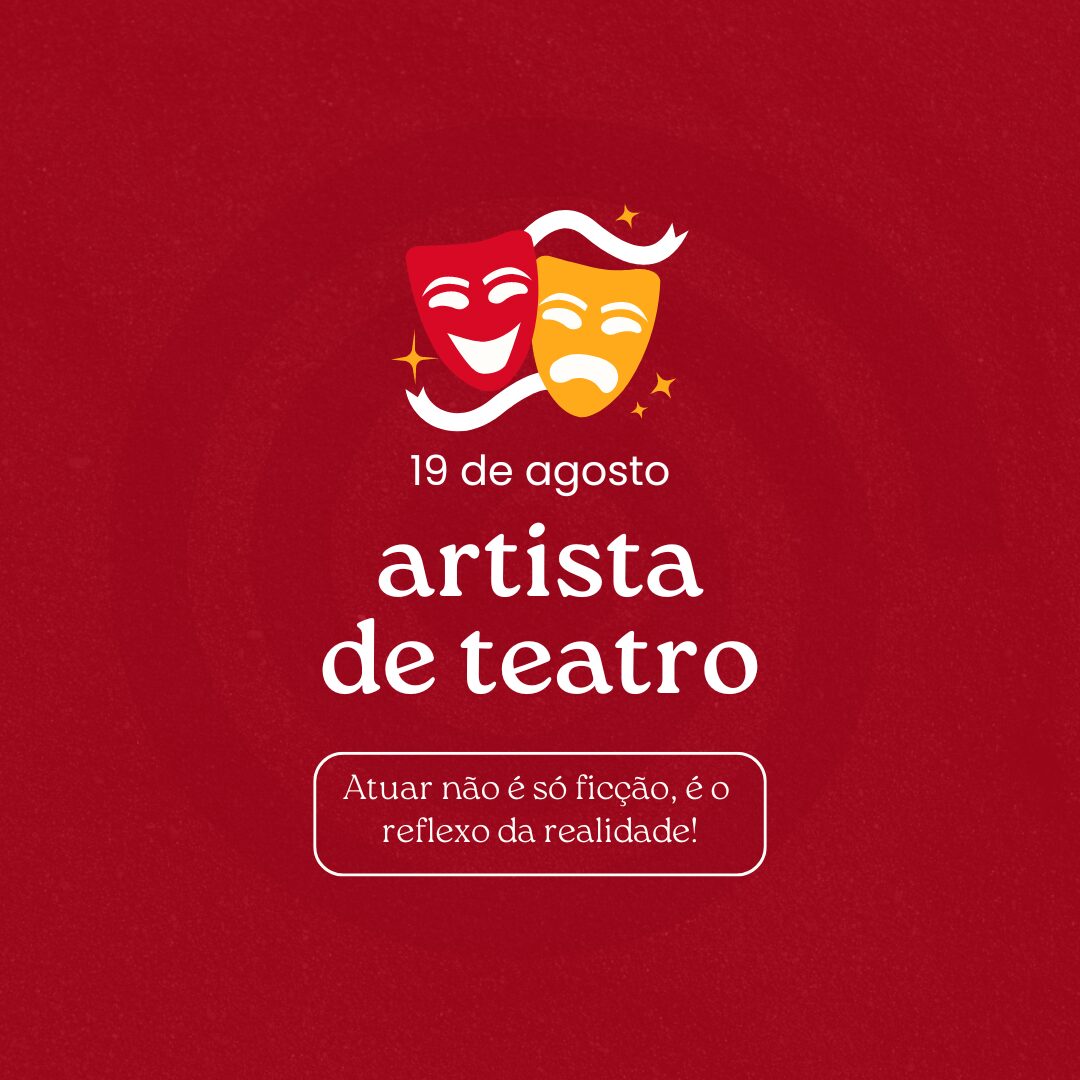 19 de agosto - Dia do Artista de Teatro