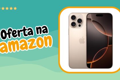 Apple iPhone 16 Pro Max em Oferta na Amazon