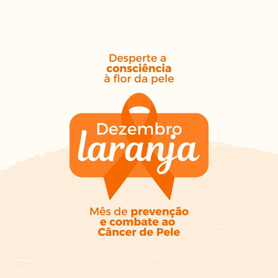 Dezembro Laranja - Campanha de Prevenção do Câncer de Pele