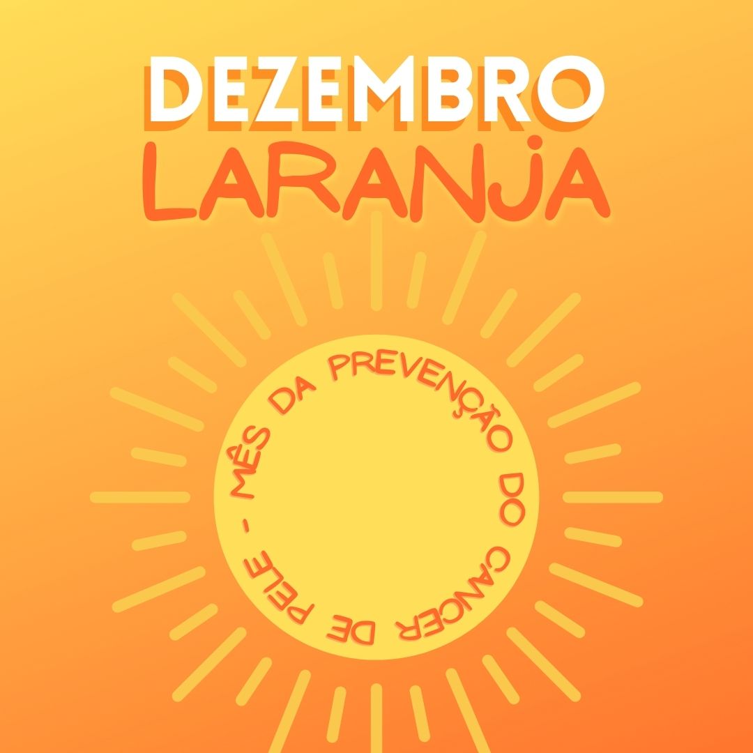 Dezembro Laranja - Campanha de Prevenção do Câncer de Pele